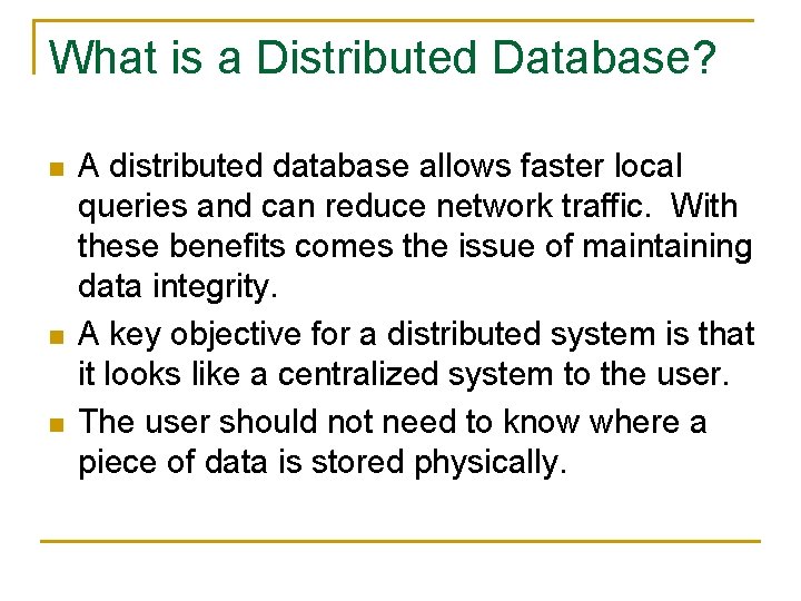 What is a Distributed Database? n n n A distributed database allows faster local What is a Distributed Database? n n n A distributed database allows faster local