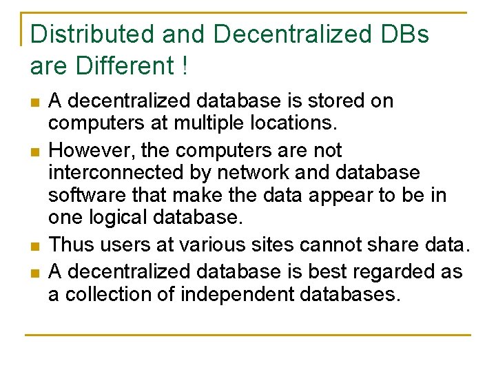 Distributed and Decentralized DBs are Different ! n n A decentralized database is stored Distributed and Decentralized DBs are Different ! n n A decentralized database is stored