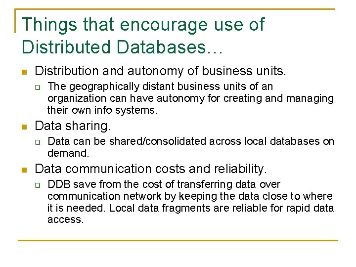 Things that encourage use of Distributed Databases… n Distribution and autonomy of business units. Things that encourage use of Distributed Databases… n Distribution and autonomy of business units.