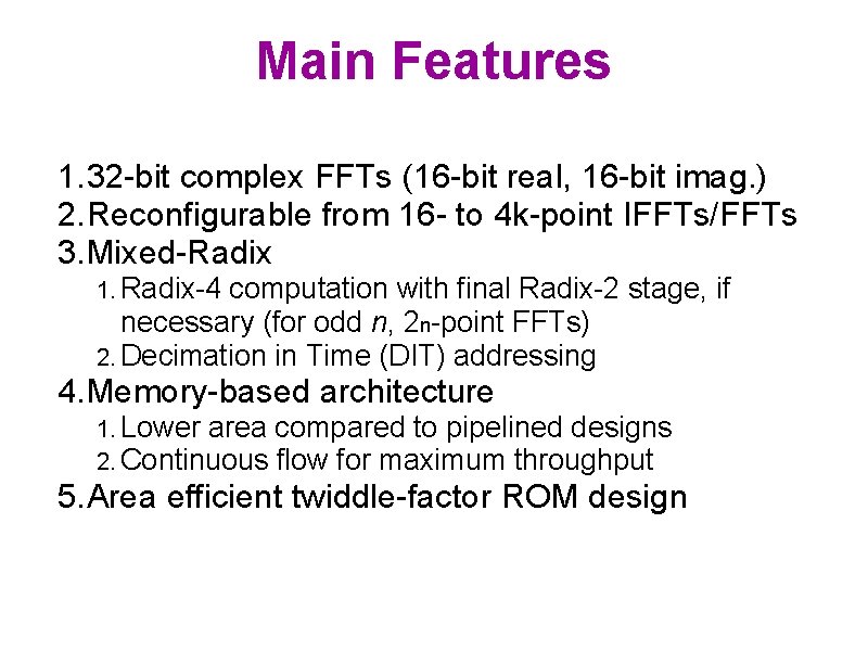 Main Features 1. 32 -bit complex FFTs (16 -bit real, 16 -bit imag. )