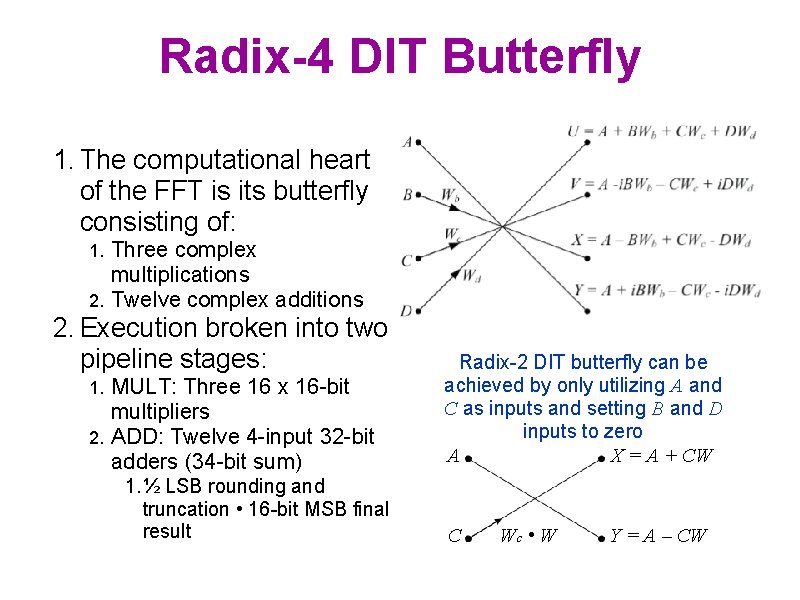 Radix-4 DIT Butterfly 1. The computational heart of the FFT is its butterfly consisting