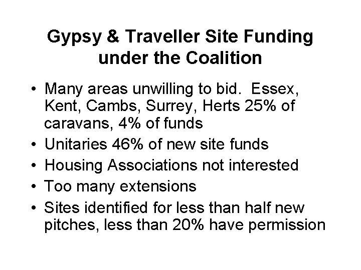 Gypsy & Traveller Site Funding under the Coalition • Many areas unwilling to bid.