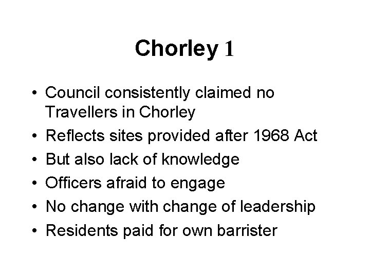 Chorley 1 • Council consistently claimed no Travellers in Chorley • Reflects sites provided