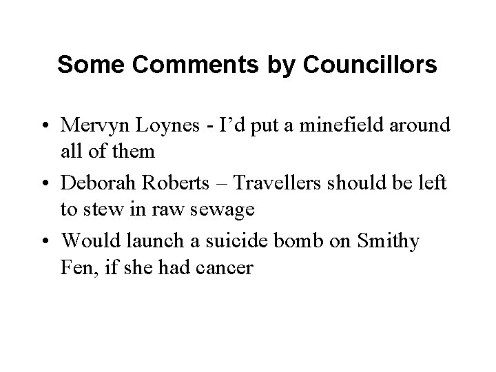 Some Comments by Councillors • Mervyn Loynes - I’d put a minefield around all