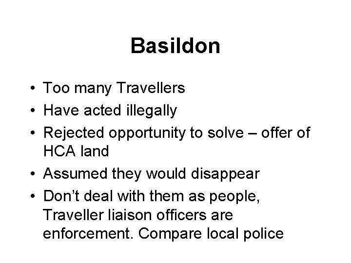 Basildon • Too many Travellers • Have acted illegally • Rejected opportunity to solve