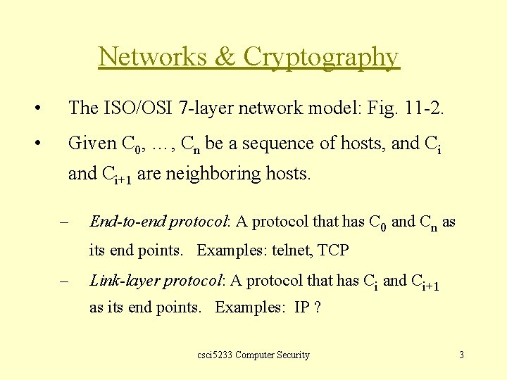 Networks & Cryptography • The ISO/OSI 7 -layer network model: Fig. 11 -2. •
