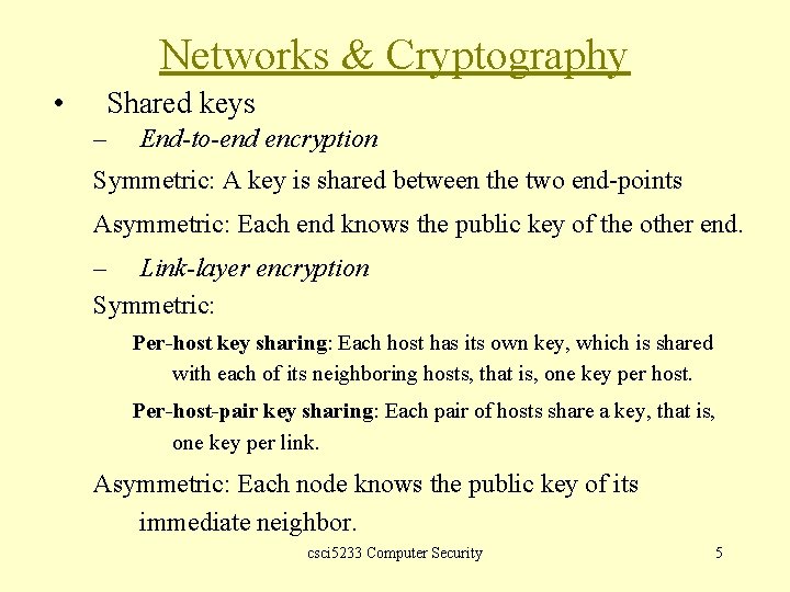 Networks & Cryptography • Shared keys – End-to-end encryption Symmetric: A key is shared