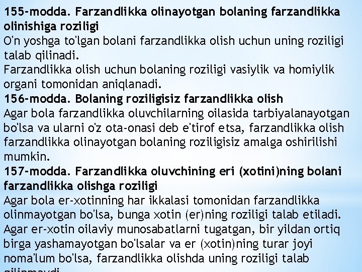 155 -modda. Farzandlikka olinayotgan bolaning farzandlikka olinishiga roziligi O'n yoshga to'lgan bolani farzandlikka olish