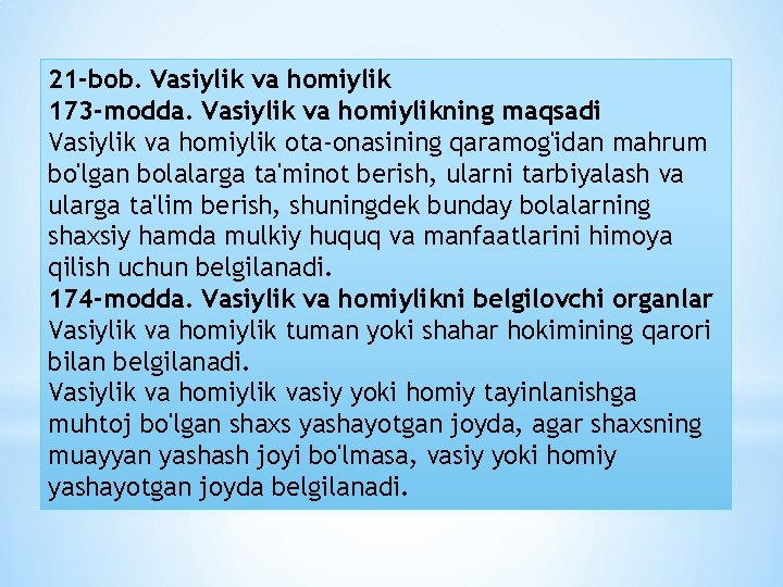 21 -bob. Vasiylik va homiylik 173 -modda. Vasiylik va homiylikning maqsadi Vasiylik va homiylik