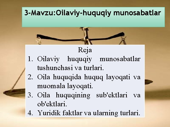 3 -Mavzu: Oilaviy-huquqiy munosabatlar 1. 2. 3. 4. Reja Oilaviy huquqiy munosabatlar tushunchasi va