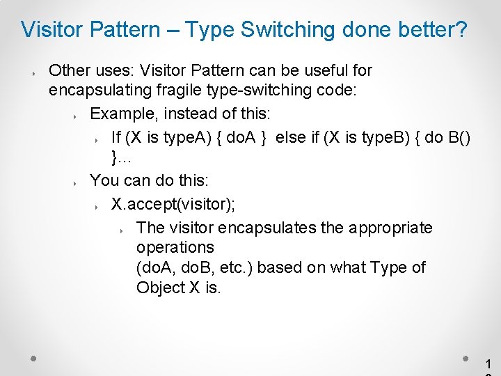 Visitor Pattern – Type Switching done better? 4 Other uses: Visitor Pattern can be