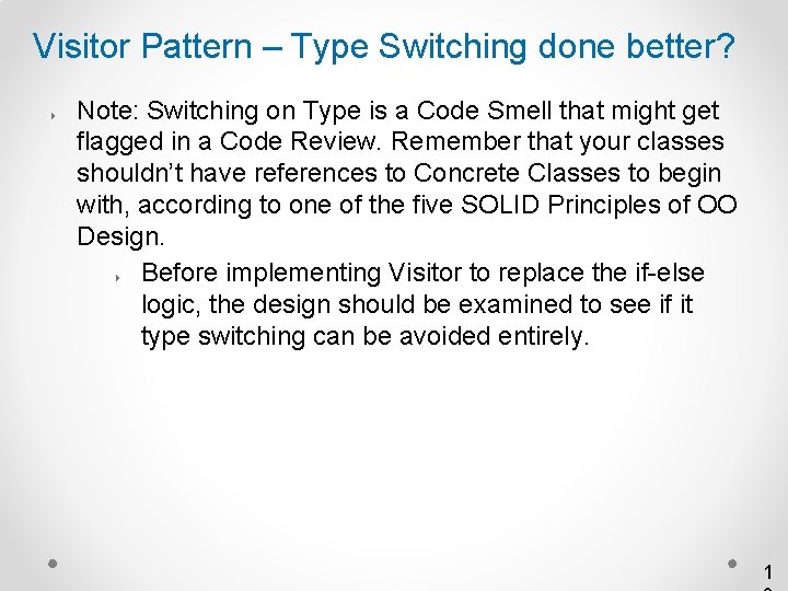 Visitor Pattern – Type Switching done better? 4 Note: Switching on Type is a
