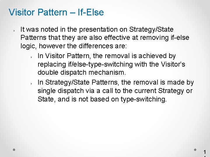 Visitor Pattern – If-Else 4 It was noted in the presentation on Strategy/State Patterns
