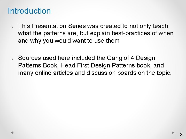 Introduction 4 4 This Presentation Series was created to not only teach what the