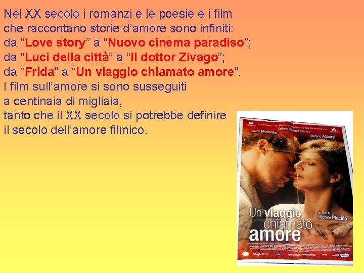 Nel XX secolo i romanzi e le poesie e i film che raccontano storie