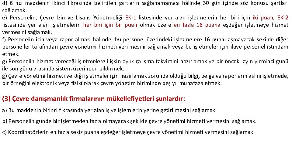 d) 6 ncı maddenin ikinci fıkrasında belirtilen şartların sağlanamaması hâlinde 30 gün içinde söz