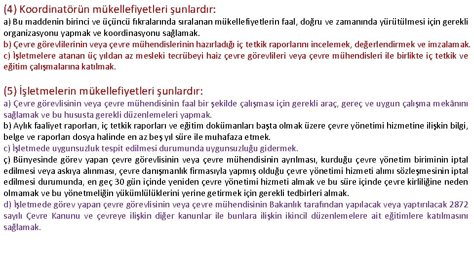 (4) Koordinatörün mükellefiyetleri şunlardır: a) Bu maddenin birinci ve üçüncü fıkralarında sıralanan mükellefiyetlerin faal,