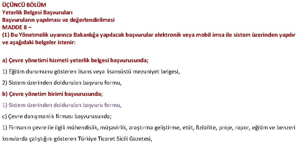 ÜÇÜNCÜ BÖLÜM Yeterlik Belgesi Başvuruların yapılması ve değerlendirilmesi MADDE 8 – (1) Bu Yönetmelik