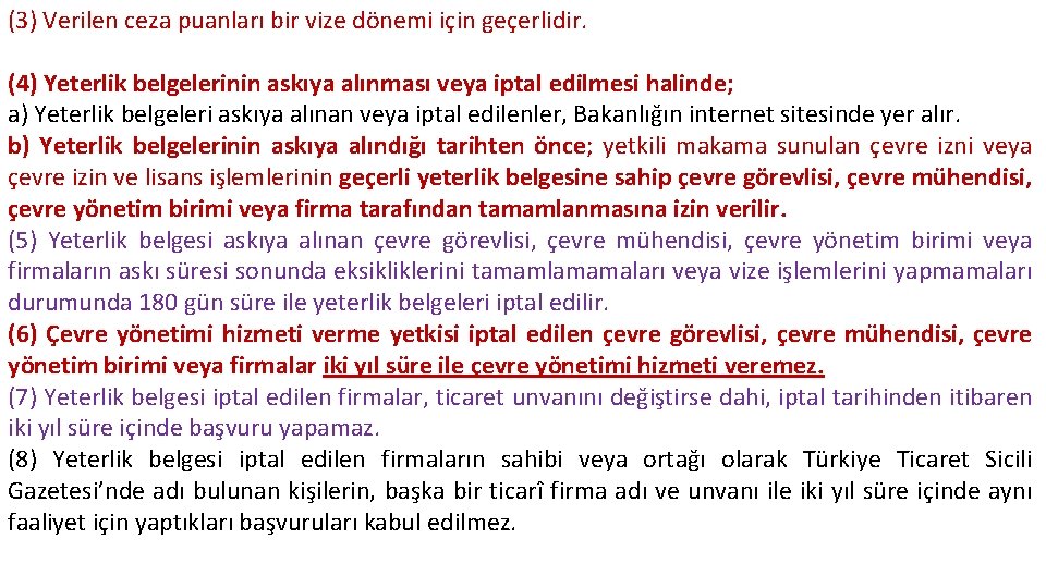 (3) Verilen ceza puanları bir vize dönemi için geçerlidir. (4) Yeterlik belgelerinin askıya alınması