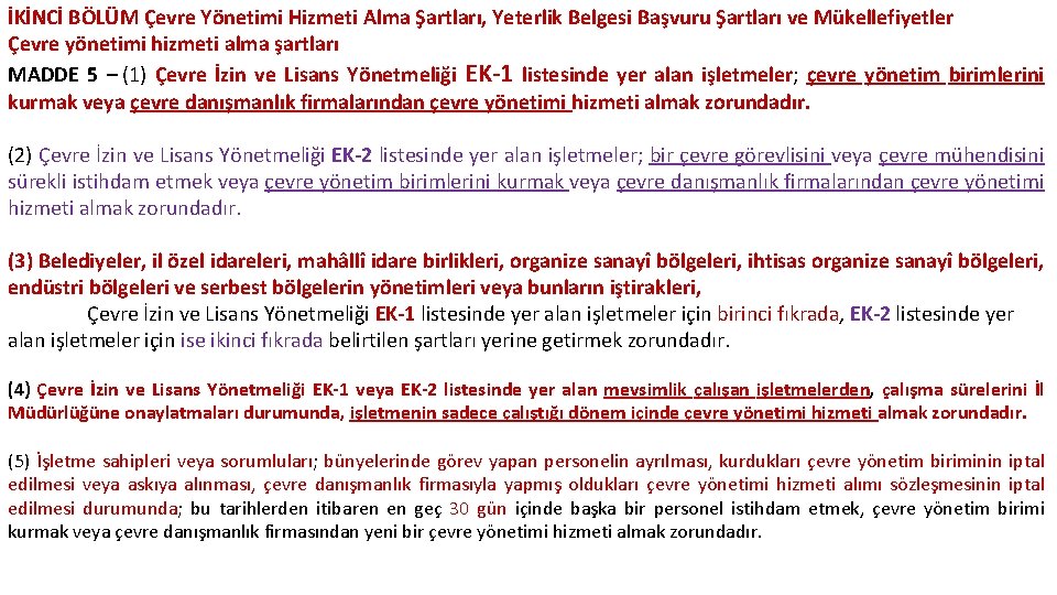 İKİNCİ BÖLÜM Çevre Yönetimi Hizmeti Alma Şartları, Yeterlik Belgesi Başvuru Şartları ve Mükellefiyetler Çevre