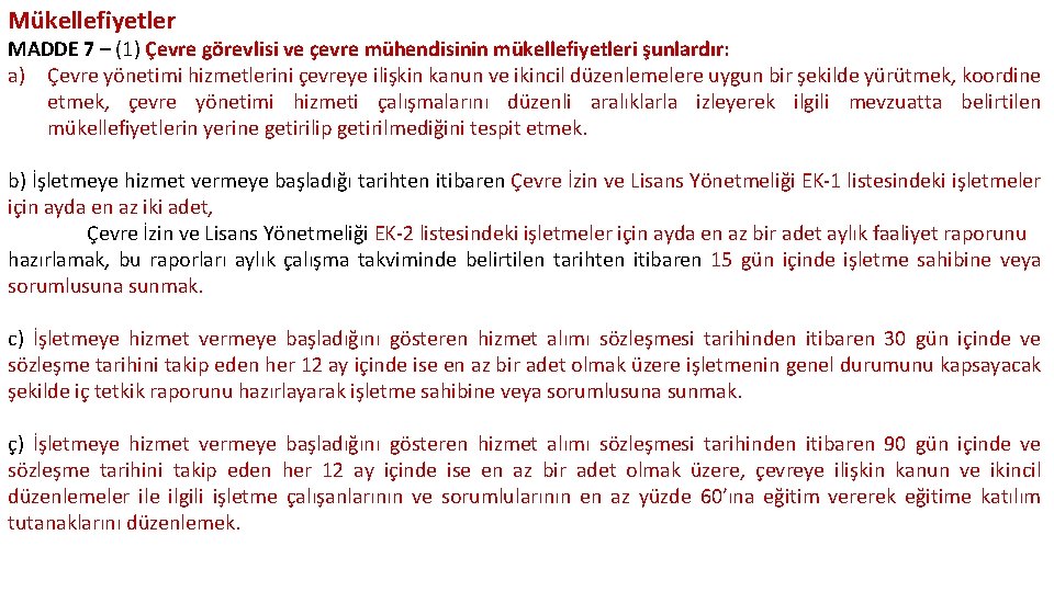 Mükellefiyetler MADDE 7 – (1) Çevre görevlisi ve çevre mühendisinin mükellefiyetleri şunlardır: a) Çevre