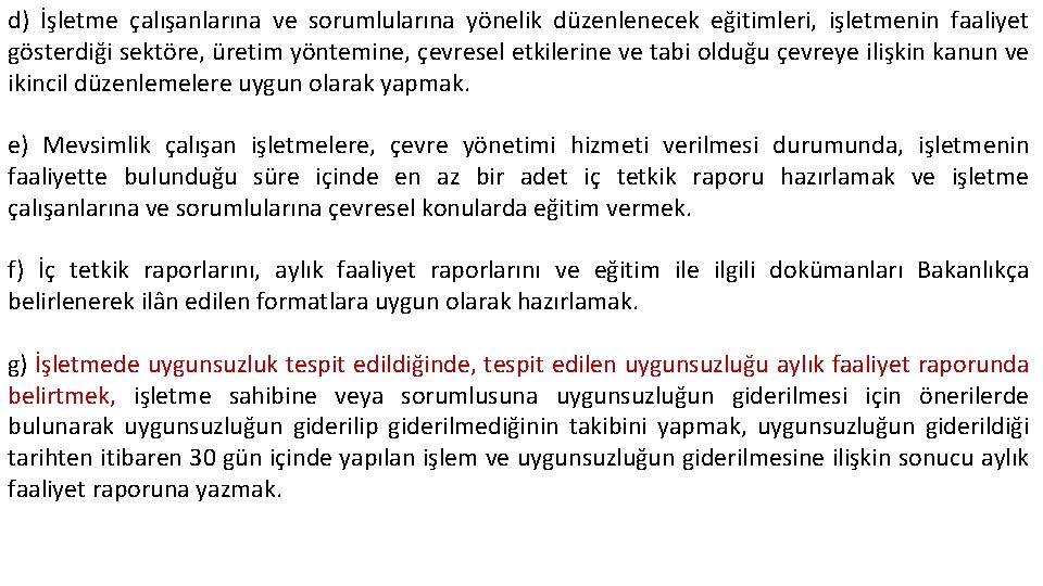 d) İşletme çalışanlarına ve sorumlularına yönelik düzenlenecek eğitimleri, işletmenin faaliyet gösterdiği sektöre, üretim yöntemine,