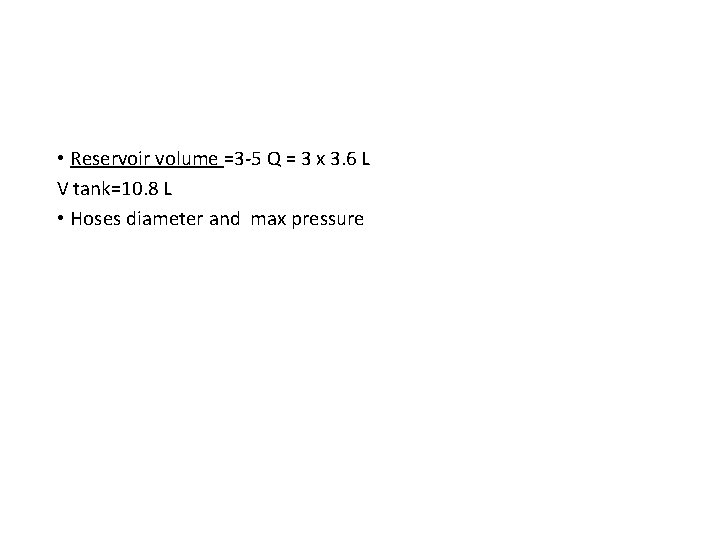  • Reservoir volume =3 -5 Q = 3 x 3. 6 L V