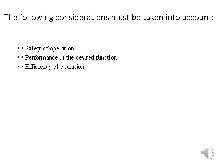 The following considerations must be taken into account: • • Safety of operation •