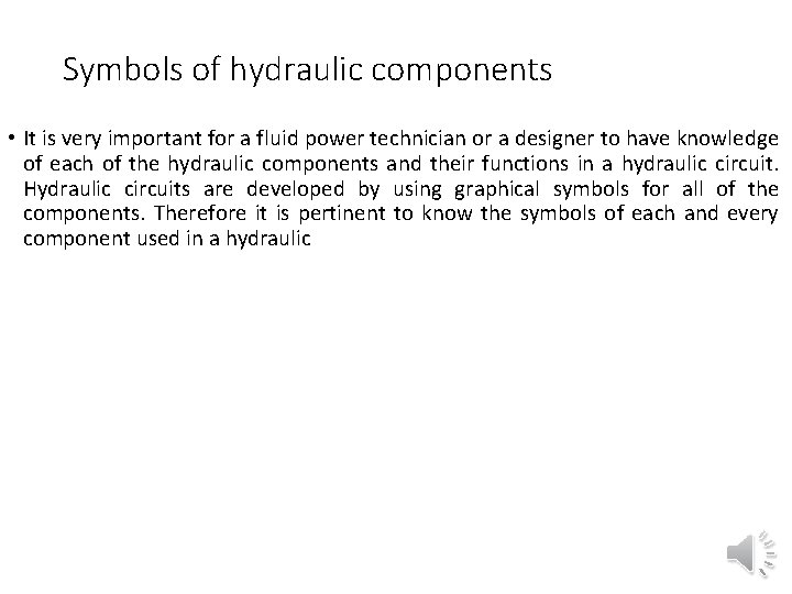 Symbols of hydraulic components • It is very important for a fluid power technician