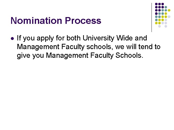 Nomination Process l If you apply for both University Wide and Management Faculty schools,