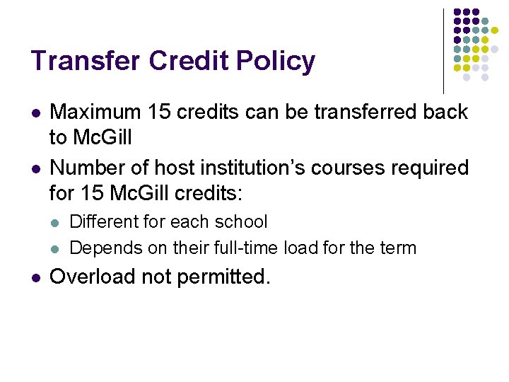 Transfer Credit Policy l l Maximum 15 credits can be transferred back to Mc.