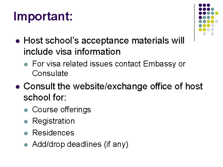 Important: l Host school’s acceptance materials will include visa information l l For visa