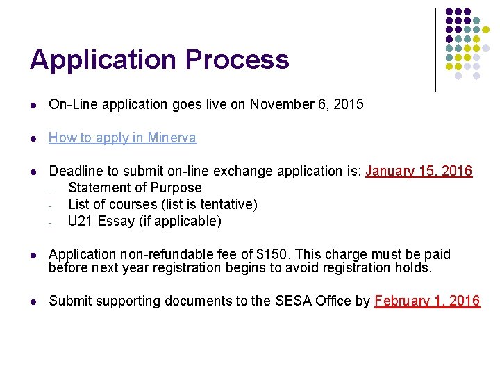 Application Process l On-Line application goes live on November 6, 2015 l How to