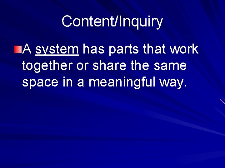 Content/Inquiry A system has parts that work together or share the same space in