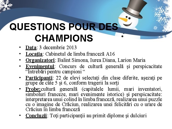 QUESTIONS POUR DES CHAMPIONS • • Data: 3 decembrie 2013 Locaţia: Cabinetul de limba