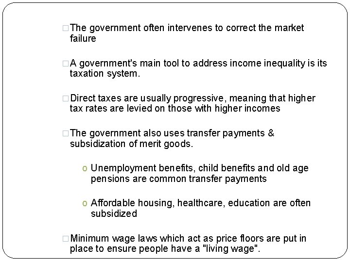 �The government often intervenes to correct the market failure �A government's main tool to