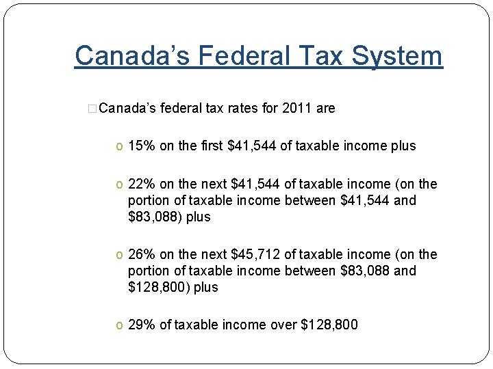 Canada’s Federal Tax System �Canada’s federal tax rates for 2011 are o 15% on