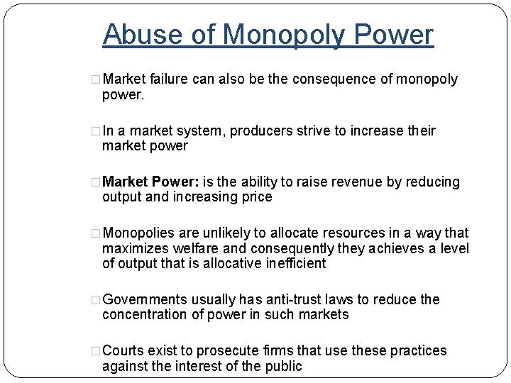 Abuse of Monopoly Power �Market failure can also be the consequence of monopoly power.
