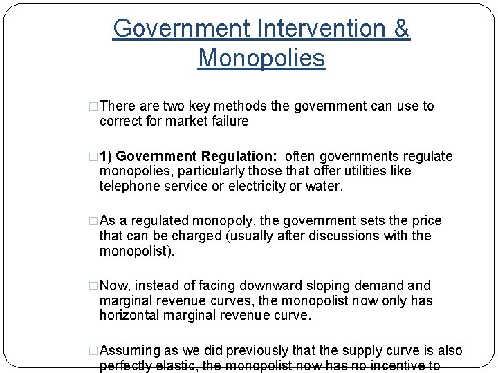 Government Intervention & Monopolies �There are two key methods the government can use to