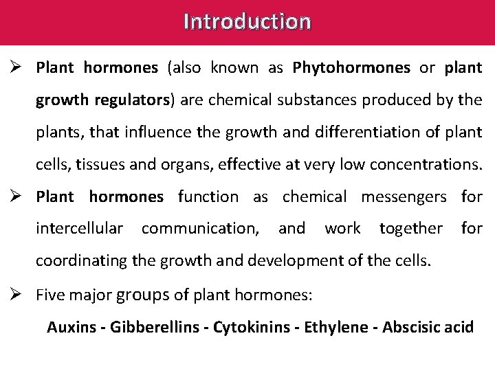 Introduction Ø Plant hormones (also known as Phytohormones or plant growth regulators) are chemical