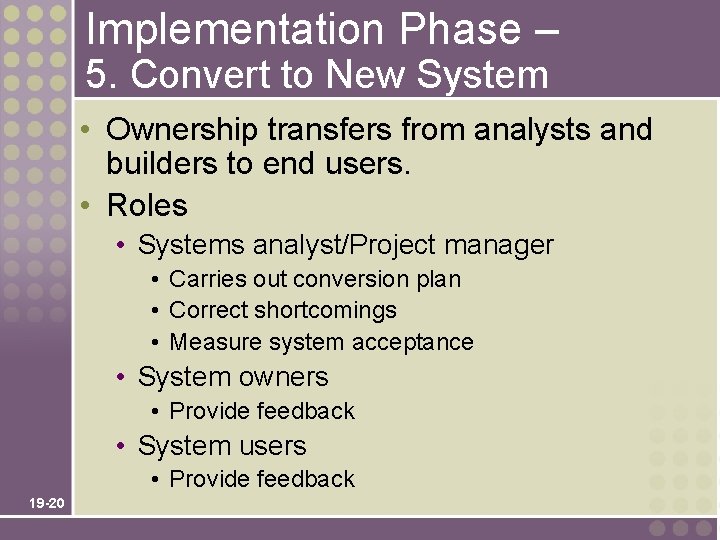 Implementation Phase – 5. Convert to New System • Ownership transfers from analysts and