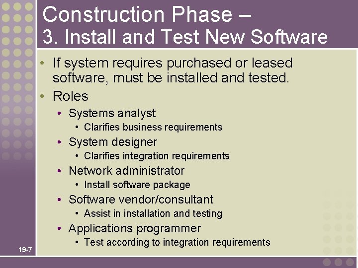 Construction Phase – 3. Install and Test New Software • If system requires purchased