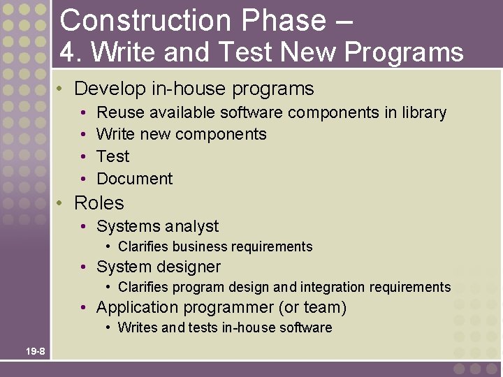 Construction Phase – 4. Write and Test New Programs • Develop in-house programs •