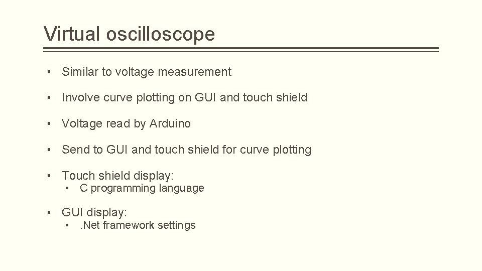 Virtual oscilloscope ▪ Similar to voltage measurement ▪ Involve curve plotting on GUI and Virtual oscilloscope ▪ Similar to voltage measurement ▪ Involve curve plotting on GUI and