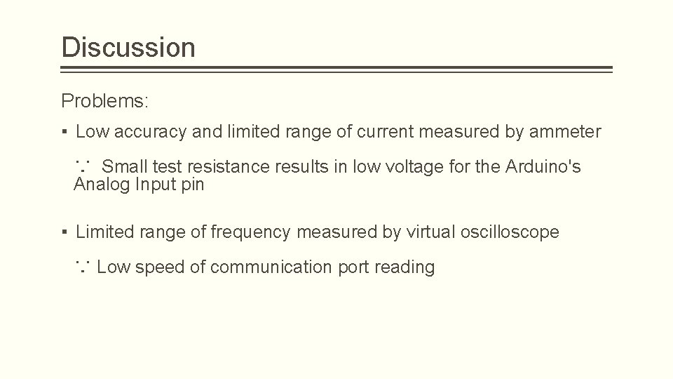 Discussion Problems: ▪ Low accuracy and limited range of current measured by ammeter ∵ Discussion Problems: ▪ Low accuracy and limited range of current measured by ammeter ∵