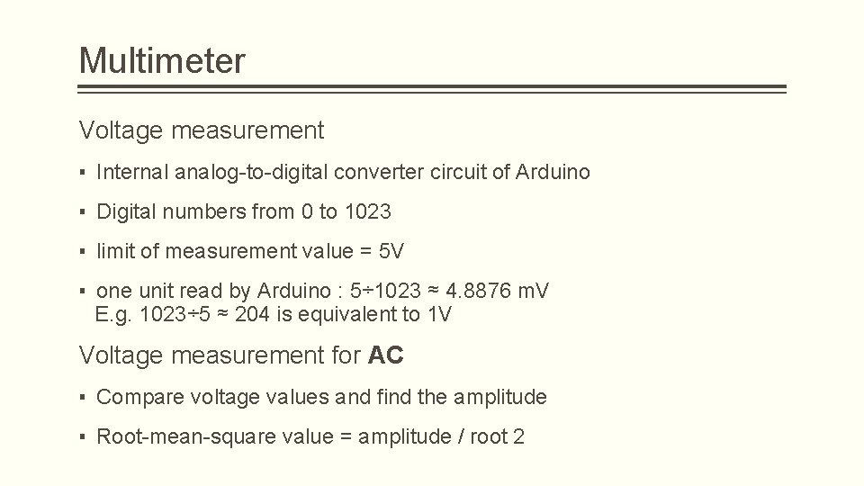 Multimeter Voltage measurement ▪ Internal analog-to-digital converter circuit of Arduino ▪ Digital numbers from Multimeter Voltage measurement ▪ Internal analog-to-digital converter circuit of Arduino ▪ Digital numbers from