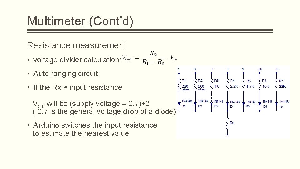 Multimeter (Cont’d) Resistance measurement ▪ voltage divider calculation: ▪ Auto ranging circuit ▪ If Multimeter (Cont’d) Resistance measurement ▪ voltage divider calculation: ▪ Auto ranging circuit ▪ If