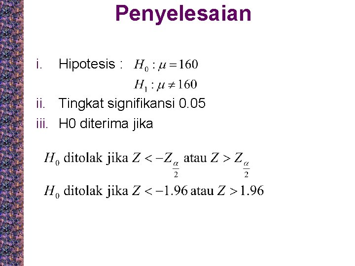 Penyelesaian i. Hipotesis : ii. Tingkat signifikansi 0. 05 iii. H 0 diterima jika