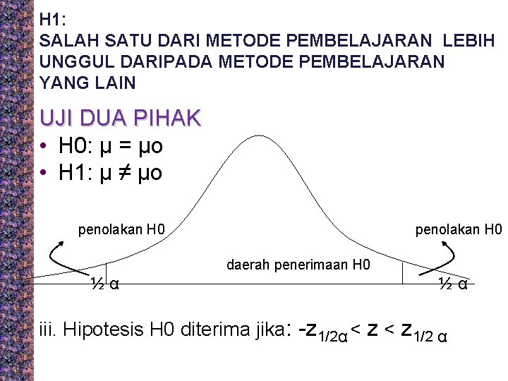 H 1: SALAH SATU DARI METODE PEMBELAJARAN LEBIH UNGGUL DARIPADA METODE PEMBELAJARAN YANG LAIN