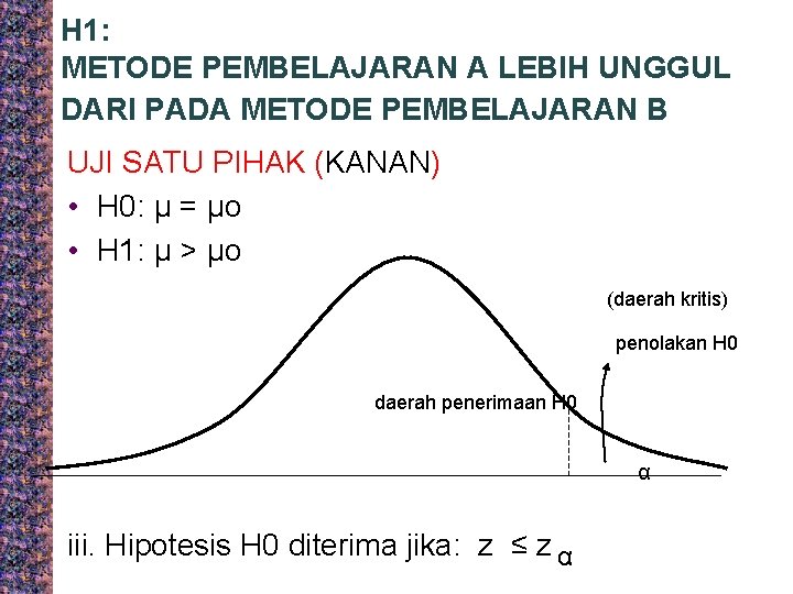 H 1: METODE PEMBELAJARAN A LEBIH UNGGUL DARI PADA METODE PEMBELAJARAN B UJI SATU